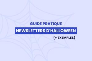 Newsletters d'Halloween : Guide pratique (+ exemples)