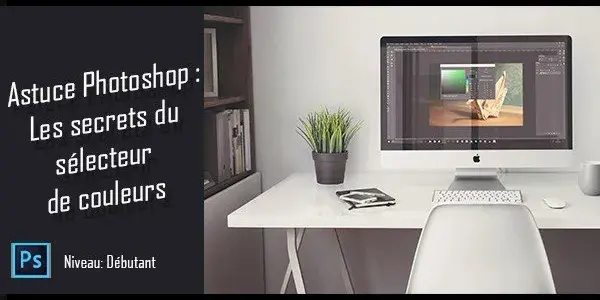 Tuto photoshop astuce photoshop gratuite les secrets du selecteur de couleurs photoshop